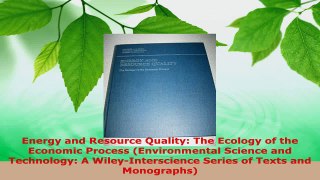PDF Download  Energy and Resource Quality The Ecology of the Economic Process Environmental Science Download Online