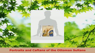 PDF Download  Portraits and Caftans of the Ottoman Sultans PDF Full Ebook