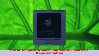 Download  Mirror Images Women Surrealism and SelfRepresentation Ebook Free