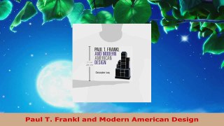 PDF Download  Paul T Frankl and Modern American Design PDF Online