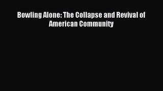 Bowling Alone: The Collapse and Revival of American Community [Read] Full Ebook
