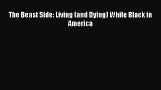 The Beast Side: Living (and Dying) While Black in America [PDF] Full Ebook