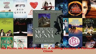 PDF Download  No Picnic on Mount Kenya A Daring Escape A Perilous Climb Read Online