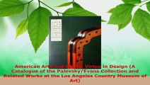 PDF Download  American Arts and Crafts Virtue in Design A Catalogue of the PalevskyEvans Collection PDF Online