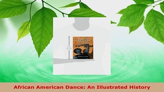 Download  African American Dance An Illustrated History PDF Online