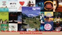 PDF Download  The Man Who Married A Mountain A Journey Through the French Pyrenees Download Full Ebook