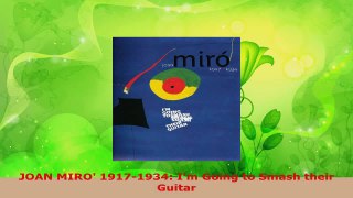 PDF Download  JOAN MIRO 19171934 Im Going to Smash their Guitar Download Full Ebook