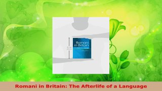 PDF Download  Romani in Britain The Afterlife of a Language Read Full Ebook