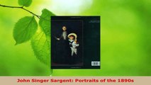 Read  John Singer Sargent Portraits of the 1890s Ebook Free