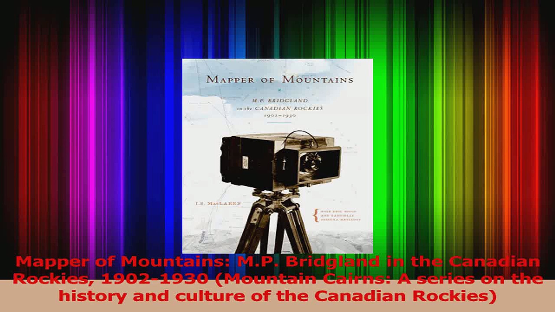 PDF Download  Mapper of Mountains MP Bridgland in the Canadian Rockies 19021930 Mountain Cairns A PD
