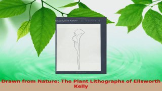 Read  Drawn from Nature The Plant Lithographs of Ellsworth Kelly PDF Online
