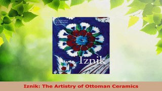 Read  Iznik The Artistry of Ottoman Ceramics Ebook Free