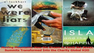 PDF Download  Moving Mountains How the Dream to Climb the Seven Summits Transformed Into the Charity Read Online