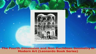 PDF Download  The Fourth Dimension and NonEuclidean Geometry in Modern Art Leonardo Book Series Read Online