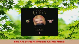 Read  The Art of Mark Ryden Anima Mundi Ebook Free