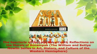 PDF Download  The Spectacle of the Late Maya Court Reflections on the Murals of Bonampak The William Download Online