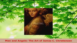 Read  Men and Angels The Art of James C Christensen EBooks Online