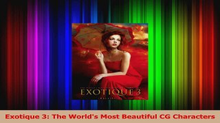 PDF Download  Exotique 3 The Worlds Most Beautiful CG Characters Download Online