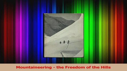 PDF Download  Mountaineering  the Freedom of the Hills Download Online