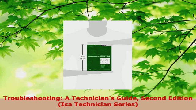 Read Troubleshooting A Technicians Guide Second Edition Isa Technician Series PDF Online