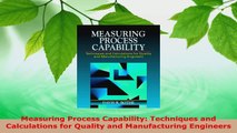 Read  Measuring Process Capability Techniques and Calculations for Quality and Manufacturing Ebook Online