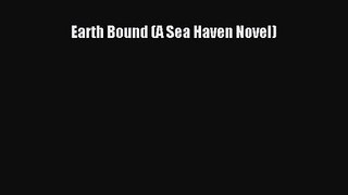 Earth Bound (A Sea Haven Novel) [Read] Full Ebook