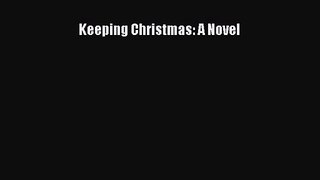 Keeping Christmas: A Novel [Read] Online