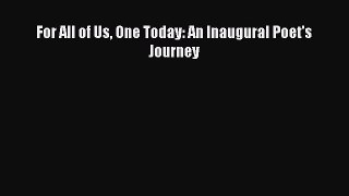 For All of Us One Today: An Inaugural Poet's Journey [PDF Download] Online