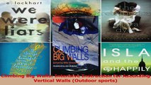 PDF Download  Climbing Big Walls Intensive Instruction for Ascending Vertical Walls Outdoor sports Download Online