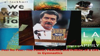 PDF Download  Feel No Fear The Power Passion and Politics of a Life in Gymnastics Read Online