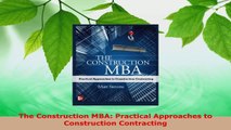 Read  The Construction MBA Practical Approaches to Construction Contracting EBooks Online