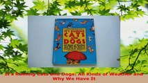 Read  Its Raining Cats and Dogs All Kinds of Weather and Why We Have It PDF Free