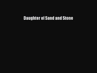 Daughter of Sand and Stone [Read] Online