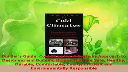 Download Video: PDF Download  Builders Guide Cold Climates A Systems Approach to Designing and Building Homes That Are PDF Full Ebook