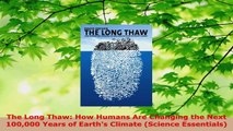 PDF Download  The Long Thaw How Humans Are Changing the Next 100000 Years of Earths Climate Science Download Full Ebook