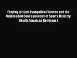 Playing for God: Evangelical Women and the Unintended Consequences of Sports Ministry (North