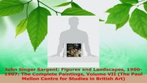 PDF Download  John Singer Sargent Figures and Landscapes 19001907 The Complete Paintings Volume VII PDF Online