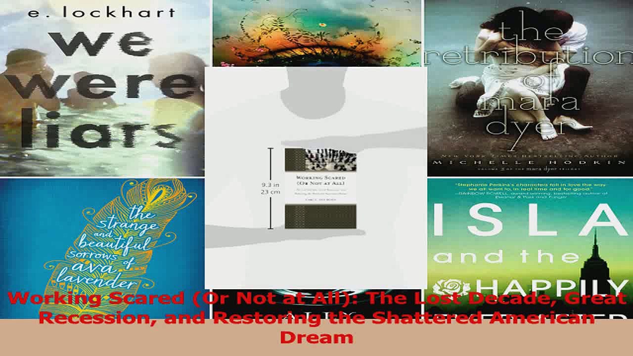 PDF Download  Working Scared Or Not at All The Lost Decade Great Recession and Restoring the Download Online