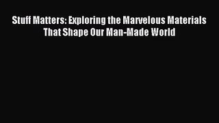 Stuff Matters: Exploring the Marvelous Materials That Shape Our Man-Made World [Download] Online