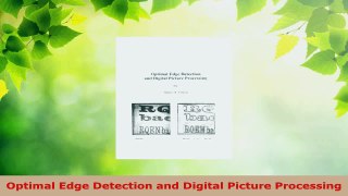 Read  Optimal Edge Detection and Digital Picture Processing EBooks Online