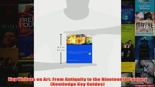 Key Writers on Art From Antiquity to the Nineteenth Century Routledge Key Guides