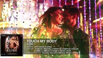 Touch My Body FULL AUDIO Song | Alone | Bipasha Basu | Karan Singh Grover