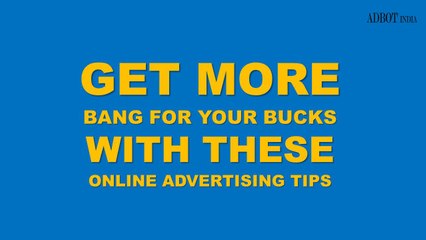 Get More Bang for Your Bucks with These Online Advertising Tips