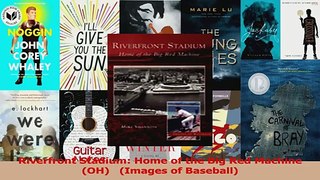 PDF Download  Riverfront Stadium Home of the Big Red Machine  OH   Images of Baseball Download Online