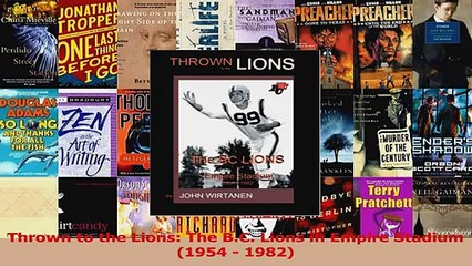 PDF Download  Thrown to the Lions The BC Lions in Empire Stadium 1954  1982 Download Online