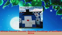 Read  African Painted Houses Basotho Dwellings of Southern Africa EBooks Online