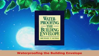 Read  Waterproofing the Building Envelope Ebook Free