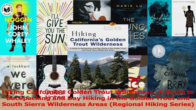 PDF Download Hiking Californias Golden Trout Wilderness A Guide to Backpacking and Day Hiking in the Read Online