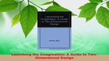 Read  Launching the Imagination A Guide to TwoDimensional Design EBooks Online
