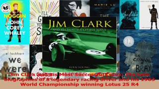 PDF Download  Jim Clark and his Most Successful Lotus The twin biographies of a legendary racing driver Download Full Ebook